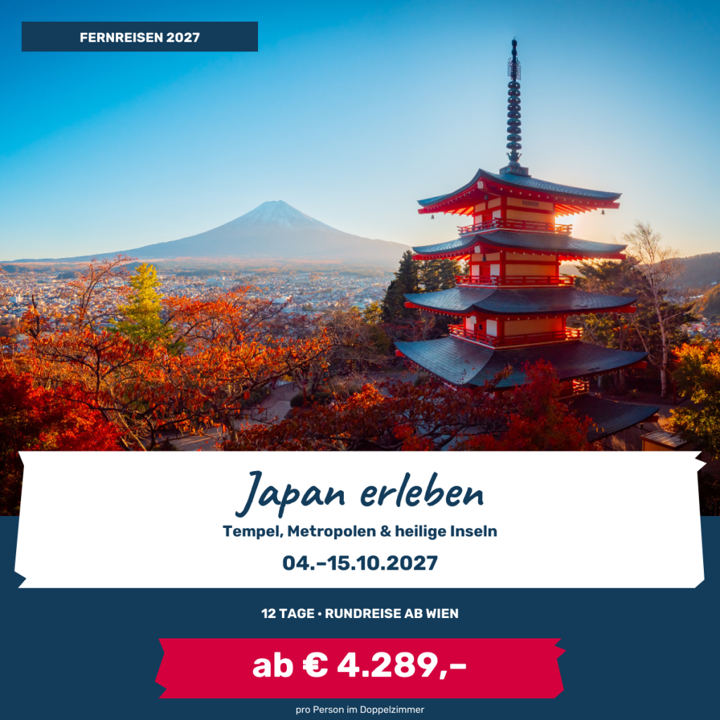 Japan erleben vom 4. bis 15. Oktober 2027, Rundreise ab Wien ab 4.289 Euro pro Person im Doppelzimmer.